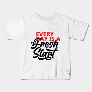 Every Day Is A Fresh Start Motivational Quote  T shirt Kids T-Shirt